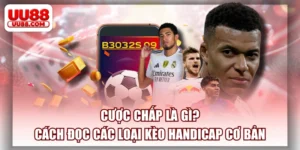 Cược Chấp Là Gì? Cách Đọc Các Loại Kèo Handicap Cơ Bản
