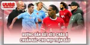 Hướng Dẫn Bắt Kèo Châu Á Chuẩn Xác Cho Mọi Trận Đấu
