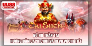 Nổ Hũ Thần Tài - Hướng Dẫn Cách Chơi Và Review Chi Tiết